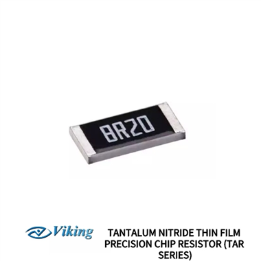 Viking-TANTALUM NITRIDE THIN FILM PRECISION CHIP RESISTOR (TAR SERIES)